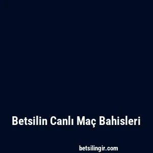 Betsilin Canlı Maç Bahisleri