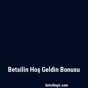 Betsilin Hoş Geldin Bonusu